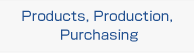 Products, Production, Purchasing