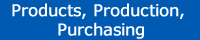Products, Production, Purchasing